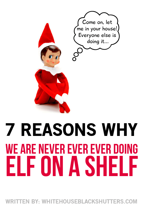 HILARIOUS! 7 reasons why this mom is not doing Elf on a Shelf, via @whbsblog